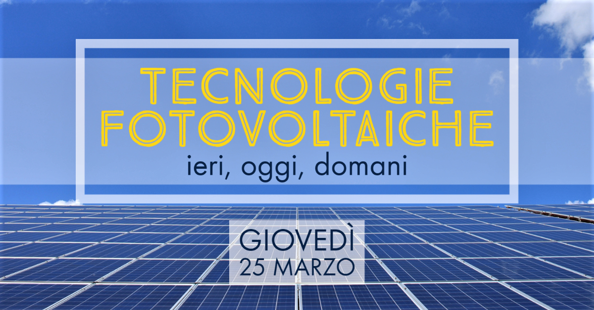 Foto copertina webinar - Tecnologie fotovoltaiche 25 Marzo 2021